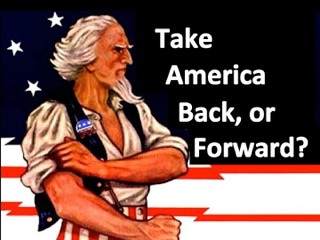 Take America Back, or Forward?